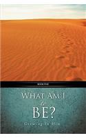 What Am I to Be?