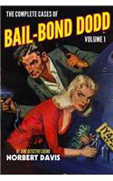 Complete Cases of Bail-Bond Dodd, Volume 1