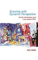Drawing with Dynamic Perspective: Art for Animation and Live-Action Film