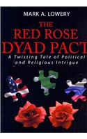 The Red Rose Dyad Pact: A Twisting Tale of Political and Religious Intrigue