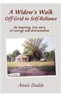 A Widow's Walk Off-Grid to Self-Reliance: An Inspiring, True Story of Courage and Determination