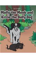 Molly the Meek and Kizzie the Bully Dog