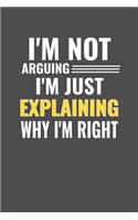Engineer Im Not Arguing Im Just Explaining Why Im Right
