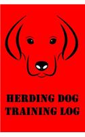 Herding Dog Training Log: Herding Training for Sheepdogs, Cattle Dogs, Training Log to Tracking Progress, Journal & Notebook