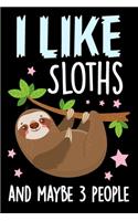 I Like Sloths and Maybe 3 People Journal Notebook