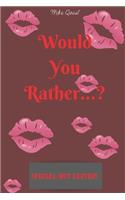 Would You Rather? Special Hot Edition.: Cute, Thought Provoking and Funny Questions and Conversation Icebreaker for Couples. Hot and Sexy Edition to Deepen Your Relationship anywhere You A