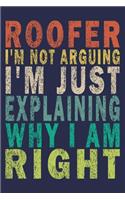 Roofer I'm Not Arguing I'm Just Explaining Why I Am Right: Funny Vintage Roofer Gifts Monthly Planner