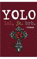 Yolo Lol Jk Brb Jesus