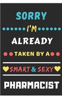 Sorry I'm Already Taken By A Smart & Sexy Pharmacist