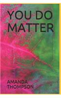 You Do Matter