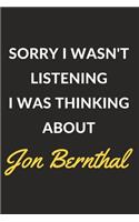 Sorry I Wasn't Listening I Was Thinking About Jon Bernthal: Jon Bernthal Journal Notebook to Write Down Things, Take Notes, Record Plans or Keep Track of Habits (6" x 9" - 120 Pages)