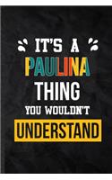 It's a Paulina Thing You Wouldn't Understand