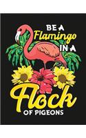 Be a flamingo in a flock of pigeons
