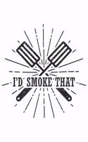 I'd Smoke That: Grill Bbq Grillen Dina5 Gepunktet Notizbuch Punkteraster Tagebuch Planer Notizblock Kladde Journal Strazze