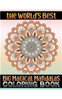 The World's Best Big Magical Mandalas Coloring Book