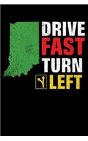 Drive Fast Turn Left: Indiana Racing Car Lined Notebook Journal Diary 6x9