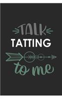 Talk TATTING To Me Cute TATTING Lovers TATTING OBSESSION Notebook A beautiful