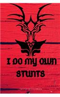 I DO MY OWN STUNTS tattoo sketchbook: with detailed pages for tatoo artist 100pages