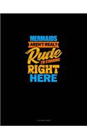 Mermaids Aren't Real? Rude, I'm Standing Right Here: 3 Column Ledger