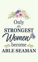 Only The Strongest Women Become Able Seaman