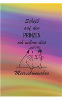 Scheiß auf den Prinzen ich nehme das Meerschweinchen