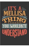 Its A Mellisa Thing You Wouldnt Understand: Mellisa Diary Planner Notebook Journal 6x9 Personalized Customized Gift For Someones Surname Or First Name is Mellisa