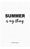 Summer Is My Thing: A 6x9 Inch Journal Diary Notebook With A Bold Text Font Slogan On A Matte Cover and 120 Blank Lined Pages