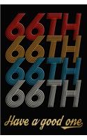 66th Have A Good One: 66th Birthday Journal / Notebook / Diary / Appreciation Gift / Anniversary / Unique Card Alternative / 66 Year Old Birthday Gift