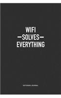 Wifi Solves Everything: A 6x9 Inch Journal Notebook Diary With A Bold Text Font Slogan On A Matte Cover and 120 Blank Lined Pages Makes A Great Alternative To A Card