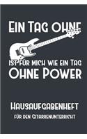Ein Tag ohne Gitarre ist für mich wie ein Tag ohne Power I Hausaufgabenheft für den Gitarrenunterricht I Notizbuch inkl. Notenlinienteil
