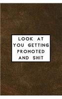 Look at You Getting Promoted and Shit: Funny Medium Lined Journal/Diary for Everyday Use Professional or Work Brown Leather