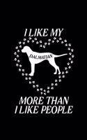 I like my Dalmatian more than i like people: Blank Lined Journal Notebook, 6" x 9", Dalmatian journal, Dalmatian notebook, Ruled, Writing Book, Notebook for Dalmatian lovers, Dalmatian Day Gift