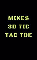 Mikes 3D Tic Tac Toe: 40 Game Pages with Compact size (6" x 9") 3D Tic Tac Toe, Fun Game, Daily Mind Expaniding, Great For Travel, Family Fun