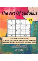 The Art Of Sudokus #1: Solve Advanced Sudoku Puzzles To Improve Your Cognitive Brain Functions And Memory (Large Print, Suitable For Teenagers, Adults And Seniors)