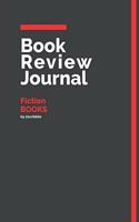 Book Review Journal Fiction Books: 150 Page Book Review Templates for Fiction Books with individually Numbered Pages. Notebook with Colour Softcover design. Book format: 6 x 9 in