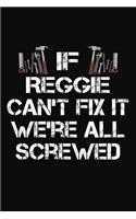 If Reggie Can't Fix It We're All Screwed: Personalized Handyman Notebook - Gift Journal for Reggie