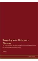 Reversing Your Nightmare Disorder: The 30 Day Journal for Raw Vegan Plant-Based Detoxification & Regeneration with Information & Tips (Updated Edition) Volume 1