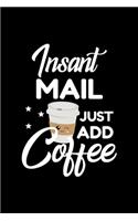 Insant Mail Just Add Coffee
