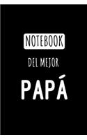 Notebook del Mejor Papá: Libreta de Apuntes Para Papás - Funny Appreciation Gift for Dad. Diario Para Escribir, Cuaderno para Regalo. Journal Paper