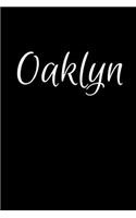 Oaklyn: Notebook Journal for Women or Girl with the name Oaklyn - Beautiful Elegant Bold & Personalized Gift - Perfect for Leaving Coworker Boss Teacher Dau