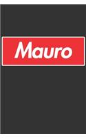 Mauro: Mauro Planner Calendar Notebook Journal, Personal Named Firstname Or Surname For Someone Called Mauro For Christmas Or Birthdays This Makes The Perf