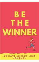 Be the Winner: Funny 90 Days Weight Loss Journal For Women, Food + Fitness And Calorie Tracker Journal