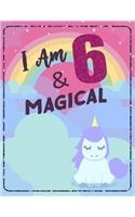 I am 6 & Magical: Unicorn Journal Happy Birthday 6 Years Old - Journal for kids - 6 Year Old Christmas birthday gift for Girls