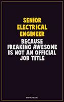 Senior Electrical Engineer, Because Freaking Awesome Is Not An Official Job Title