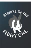 Beware Of The Fluffy One: 110 Blank Lined Paper Pages 6x9 Personalized Customized Notebook Journal Gift For Dutch Rabbit Bunny Owners and Lovers