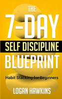 7-Day Self Discipline Blueprint: Habit Stacking for Beginners