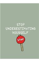 Stop Underestimating Yourself: Blank 6" x 9" Lined Journal Notebook For Coworkers, Colleagues, Boss, Office Appreciation Gift
