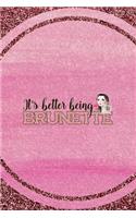 It´s Better Being Brunette: All Purpose 6x9 Blank Lined Notebook Journal Way Better Than A Card Trendy Unique Gift Pink Glitter Brunette
