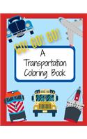 Go! Go! Go! A Transportation Coloring Book