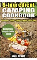 5 Ingredient Camping Cookbook: Foil Packet Grilling Campfire Cooking Dutch Oven(Camp Cooking)